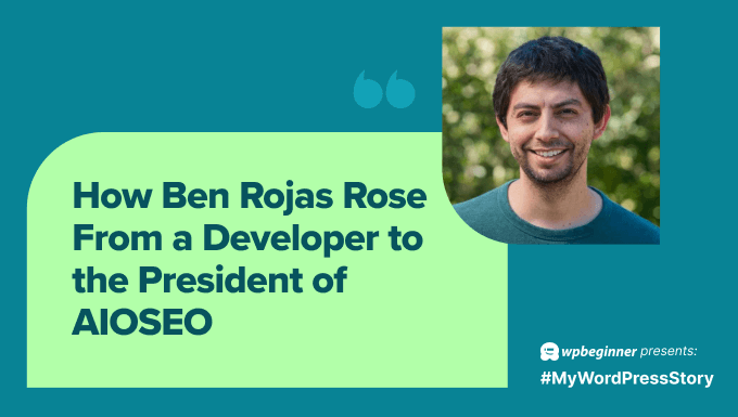 How Ben Rojas rose from a developer to the president of AIOSEO