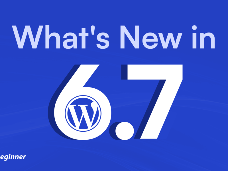 What's New in WordPress 6.7 (Features and Screenshots) 1