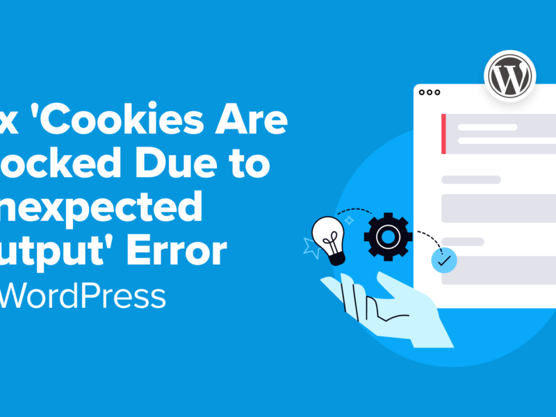 Fix 'Cookies Are Blocked Due to Unexpected Output' Error in WordPress 1